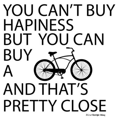 You can t buy happiness but you can buy a bik