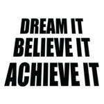 Expect Success Dream It Believe It Achieve