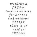 Without a dream there is no need for effort